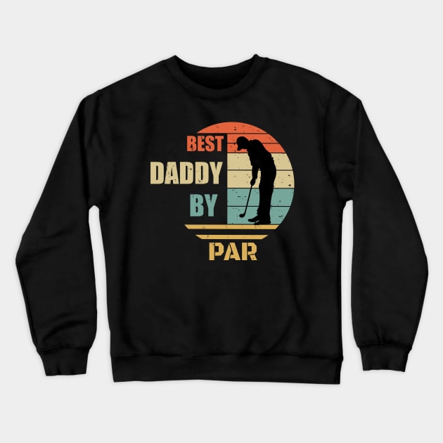 Humor Best Daddy By Par Design - Golfing Vintage Sunset - Funny Golfing Design - Golfer Design Crewneck Sweatshirt by WassilArt